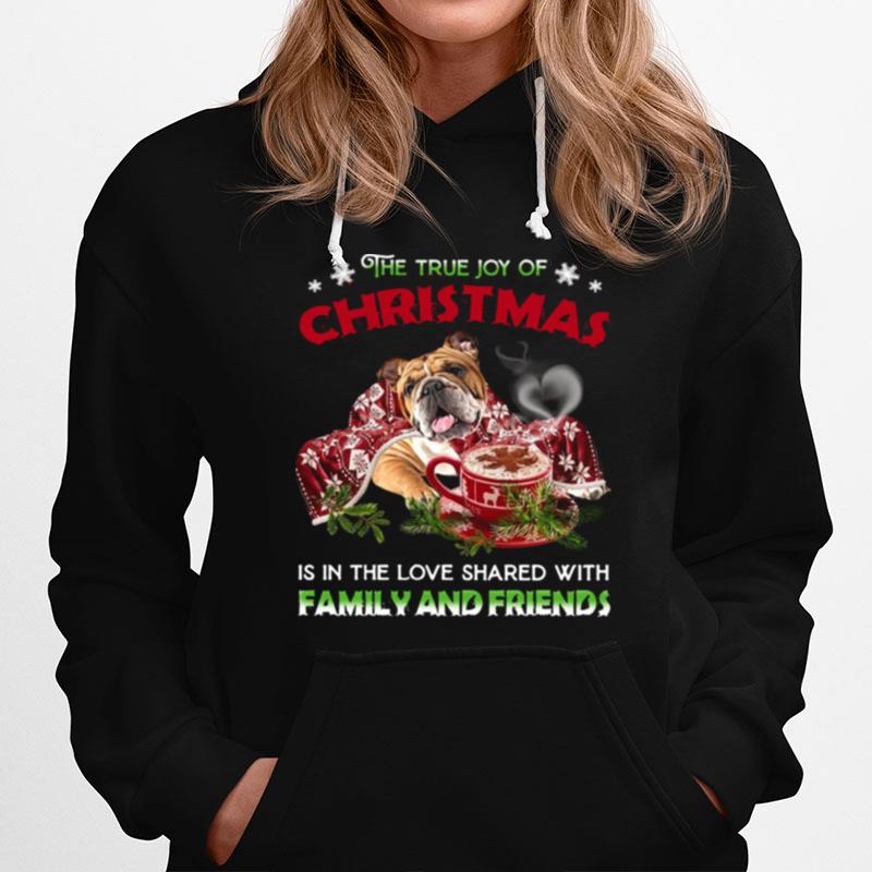 The True Joy Of Christmas Is In The Love Shared With Family And Friends Hoodie