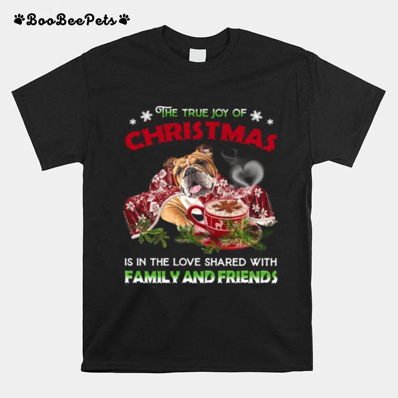 The True Joy Of Christmas Is In The Love Shared With Family And Friends T-Shirt