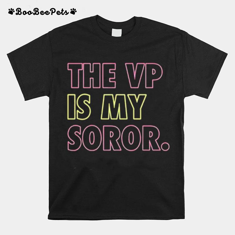 The Vp Is My Soror T-Shirt