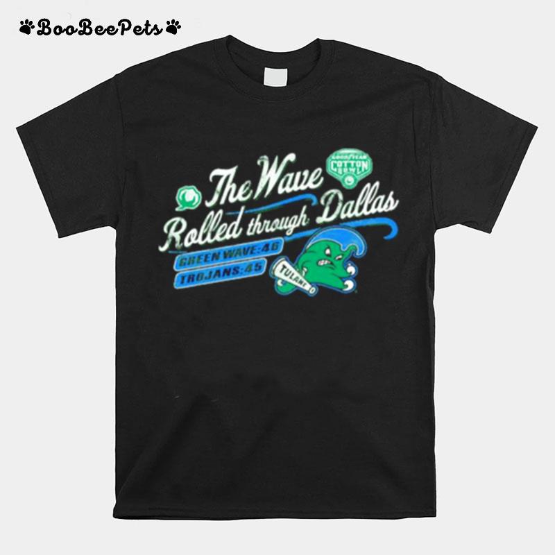 The Wave Rolled Through Dallas Green Tulane Green Wave 2023 T-Shirt