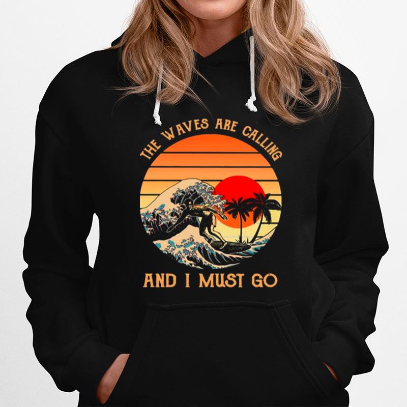 The Waves Are Calling And I Must Go Surfing Vintage Hoodie