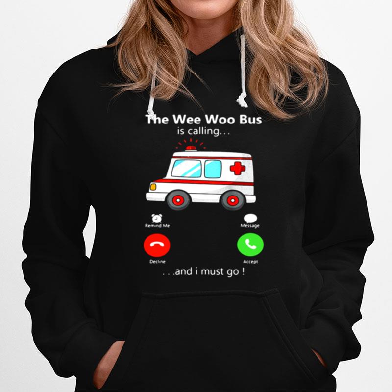 The Wee Woo Bus Is Calling And I Must Go Hoodie