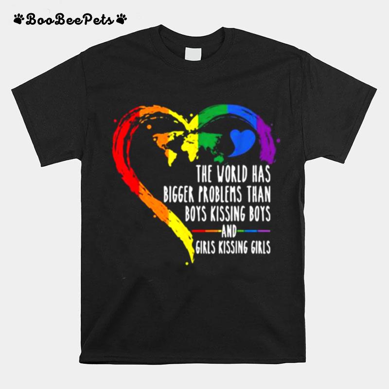 The World Has Bigger Problems Than Boys Kissing Boys And Girls Kissing Girls Lgbt Ally Gay Lesbian Pride T-Shirt