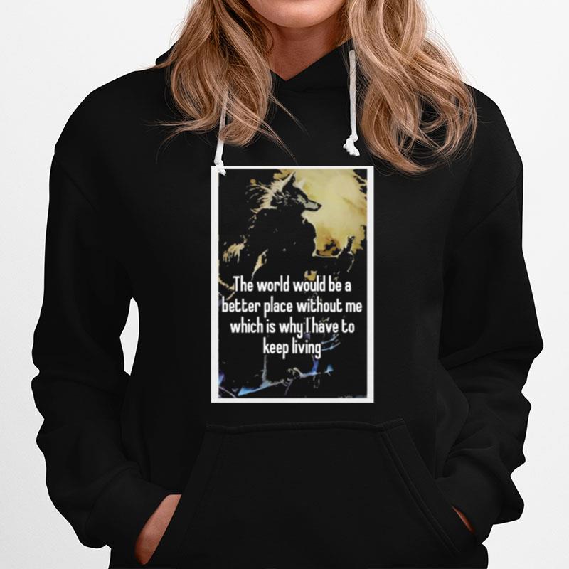 The World Would Be A Better Place Without Me Hoodie
