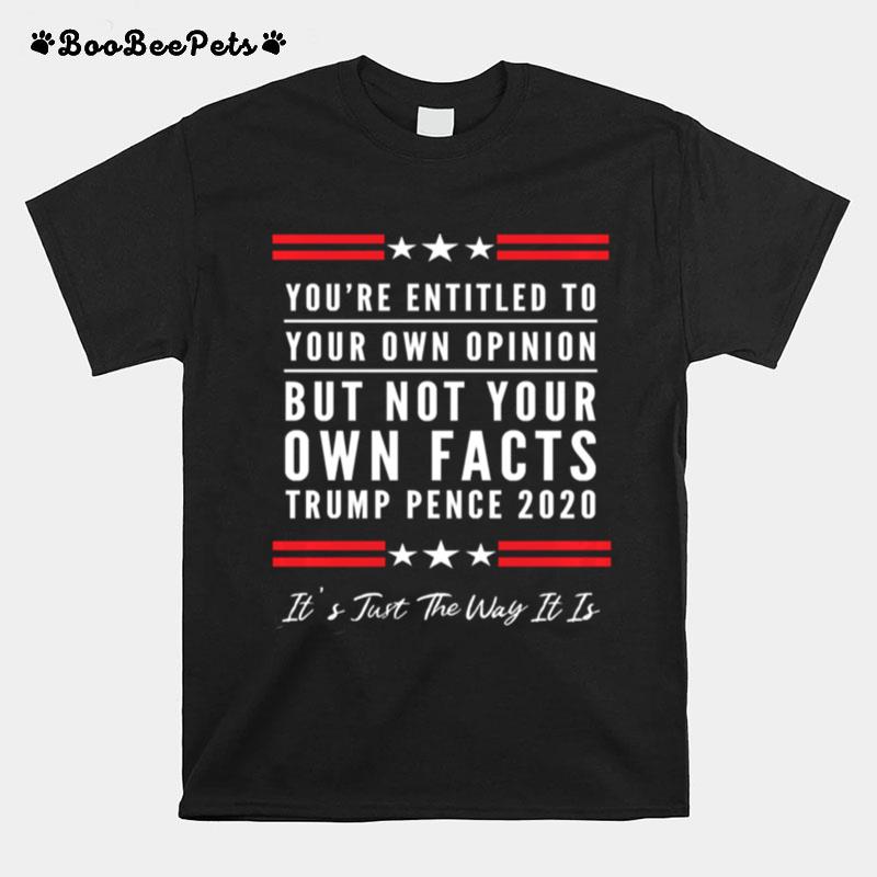 The Youre Entitled To Your Own Opinion But Not Your Own Facts T-Shirt