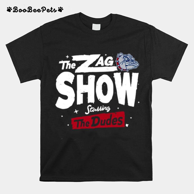 The Zag Show Starring The Dudes Gonzaga Bulldogs T-Shirt
