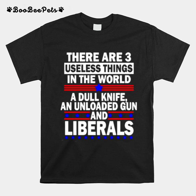 There Are 3 Useless Things In The World T-Shirt
