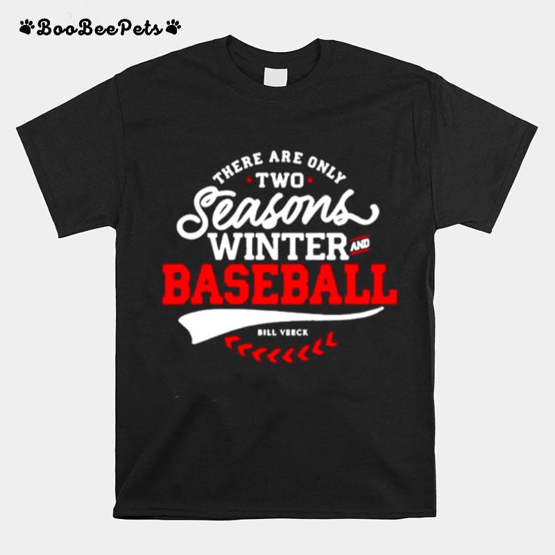There Are Only Two Seasons Winter And Baseball T-Shirt