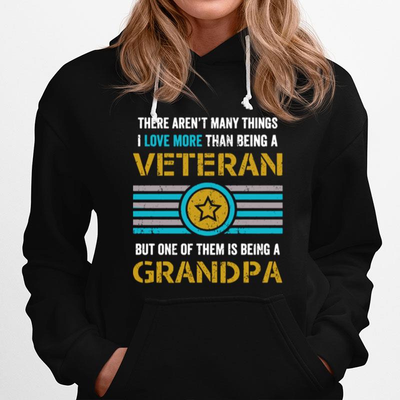 There Arent Many Things I Love More Than Being A Veteran But One Of Them Is Being A Grandpa Vintage Hoodie