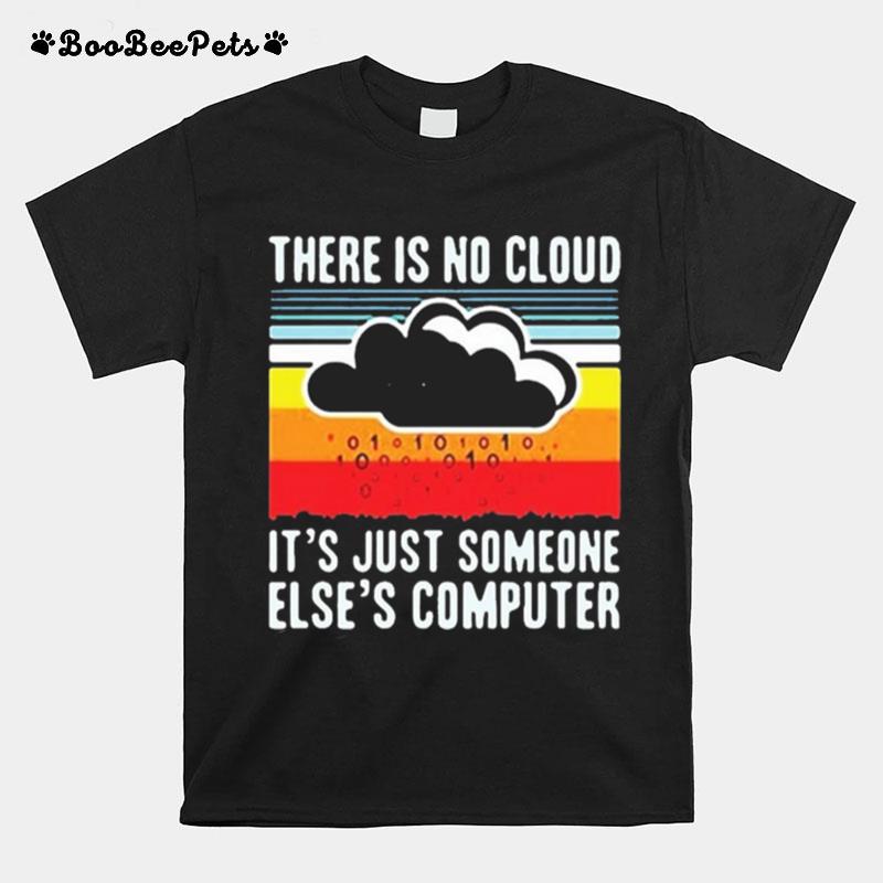 There Is No Cloud Its Just Someone Elses Computer Vintage T-Shirt