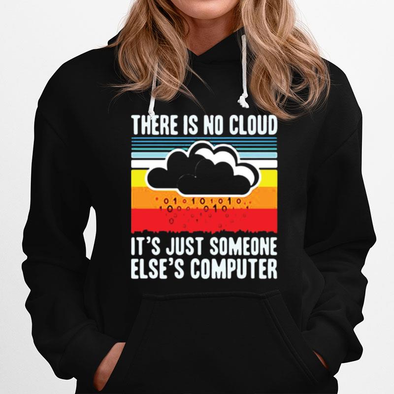 There Is No Cloud Its Just Someone Elses Computer Hoodie