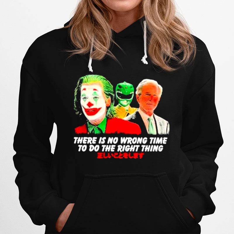 There Is No Wrong Time To Do The Right Thing Hoodie
