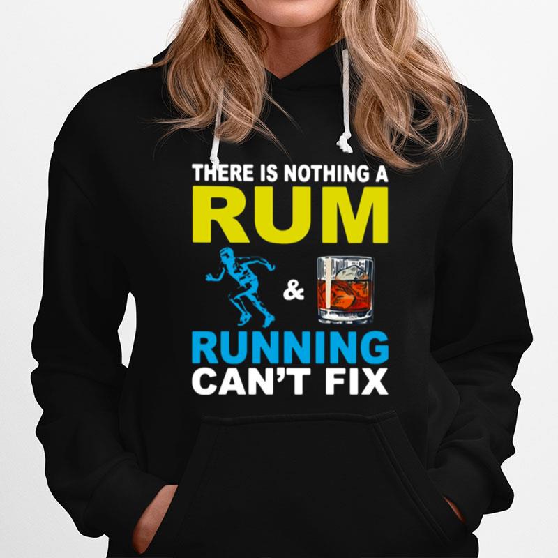 There Is Nothing A Rum And Running Cant Fix Hoodie