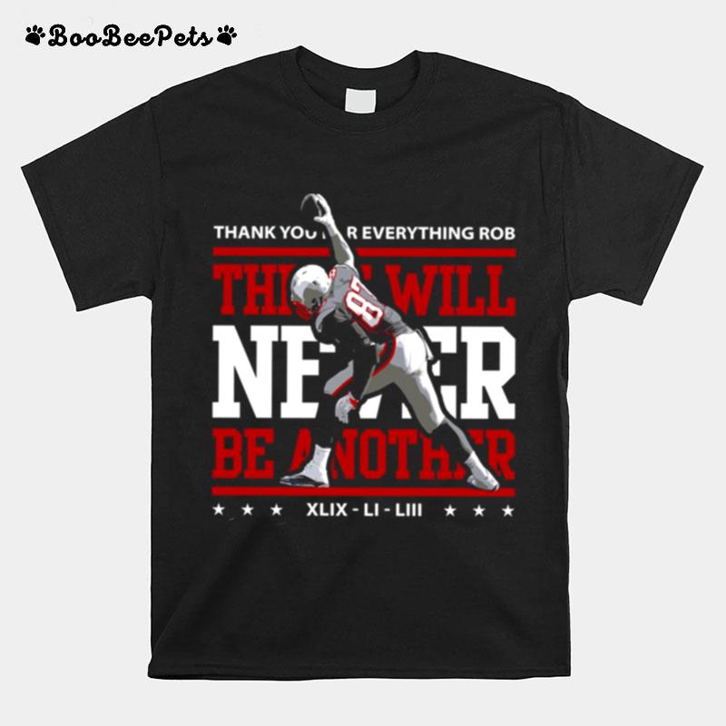 There Will Never Be Another Rob Gronkowski Gronk T-Shirt