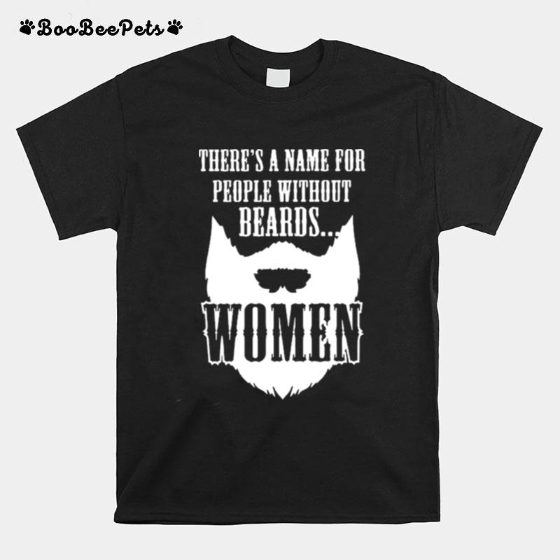 Theres A Name For People Without Beards Women T-Shirt