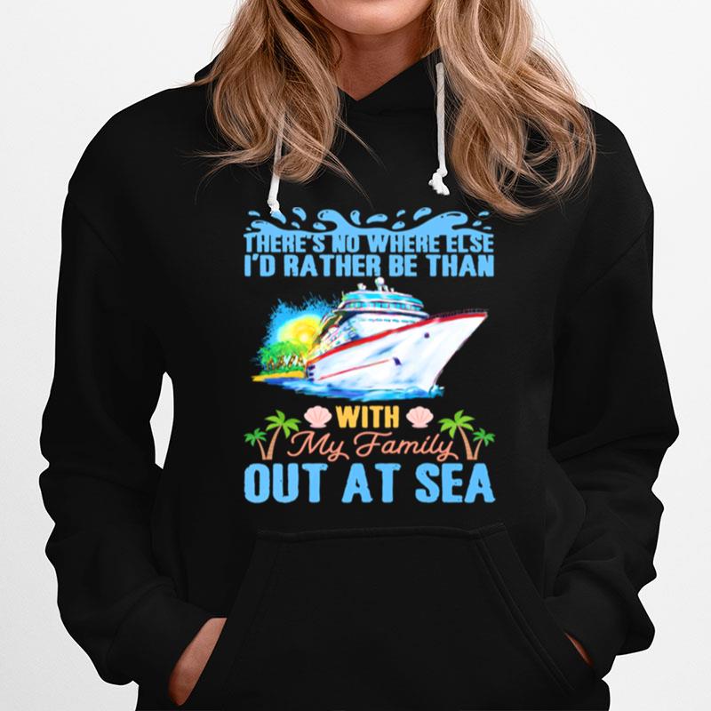 Theres No Where Else Id Rather Be Than With My Family Out At Sea Hoodie