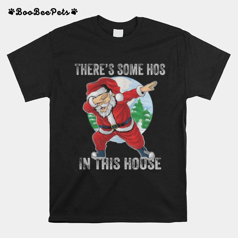 Theres Some Hos In This House Dabbing Santa Claus Christmas T-Shirt