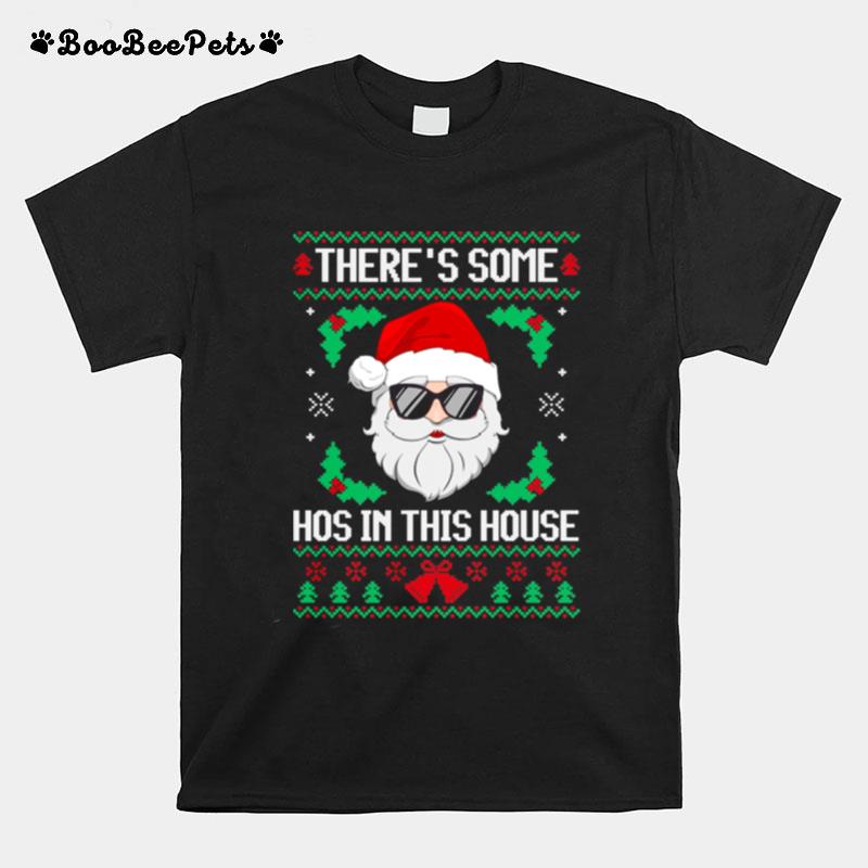 Theres Some Hos In This House Santa Christmas Ugly T-Shirt