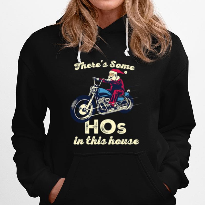 Theres Some Hos In This House Santa Claus Riding Motobike Christmas Hoodie