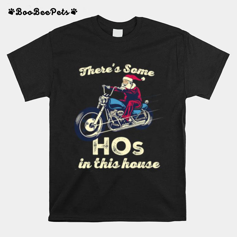 Theres Some Hos In This House Santa Claus Riding Motobike Christmas T-Shirt