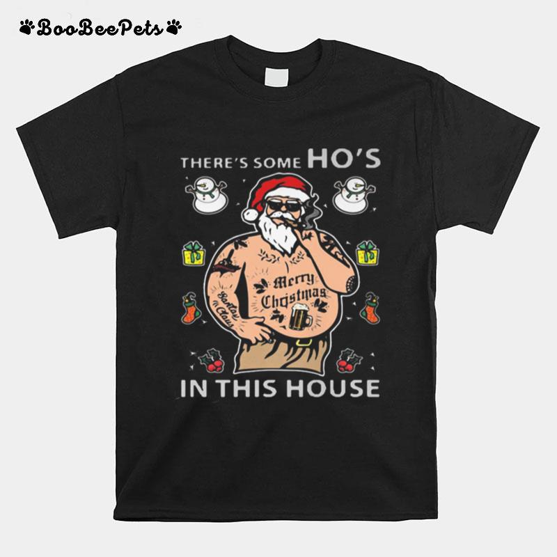 Theres Some Hos In This House Santa Claus Smoking Merry Christmas T-Shirt