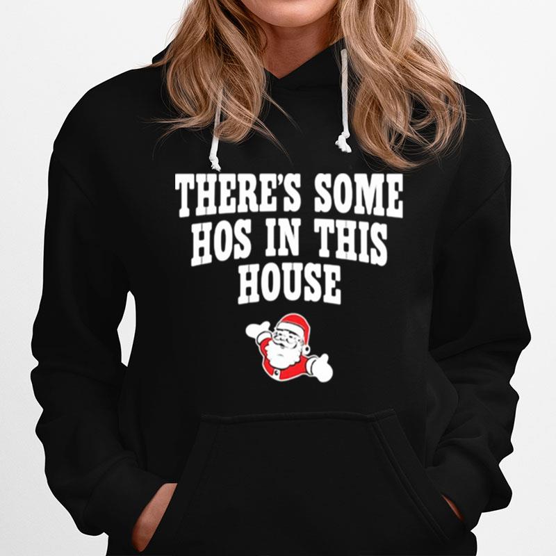 Theres Some Hos In This House Santa Clause Merry Xmas Hoodie