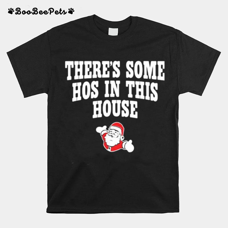 Theres Some Hos In This House Santa Clause Merry Xmas T-Shirt