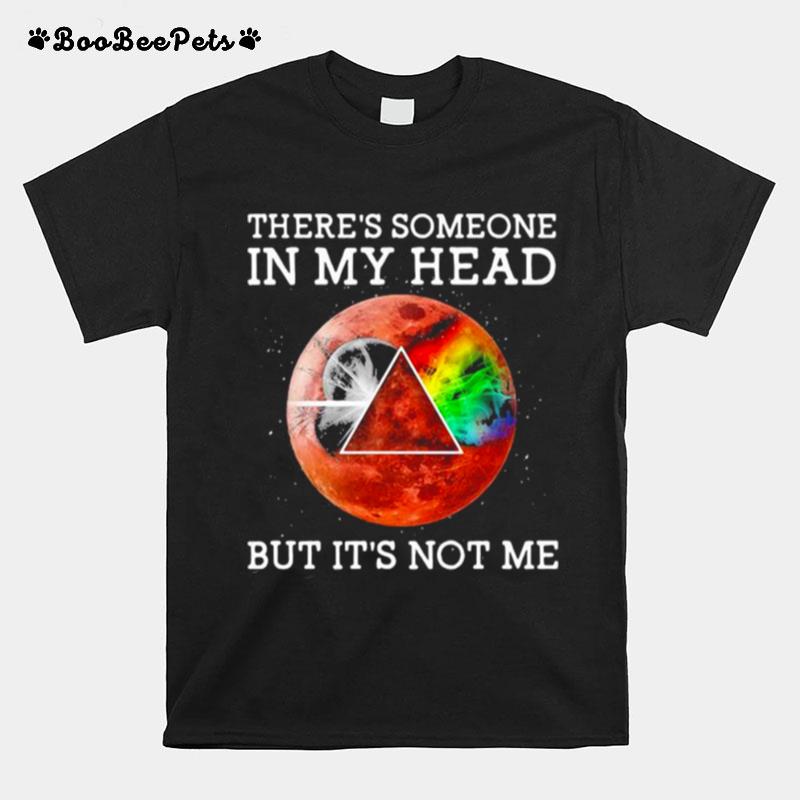 Theres Someone In My Head But Its Not Me Moonblood Pink Floyd T-Shirt