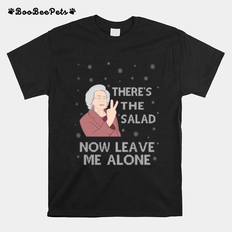 Theres The Salad Now Leave Me Alone Christmas T-Shirt