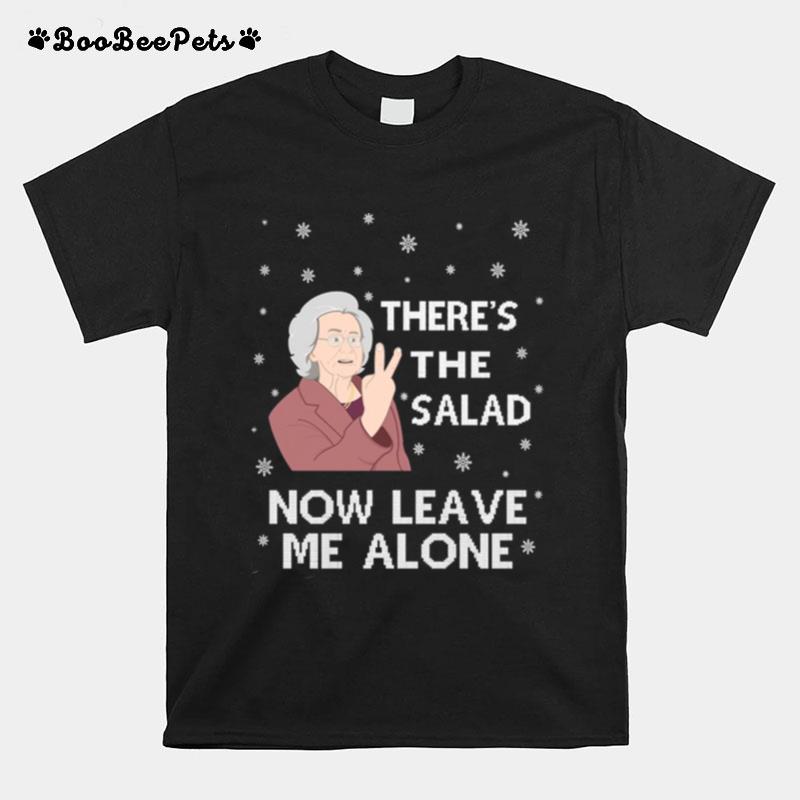 Theres The Salad Now Leave Me Alone Ugly Christmas T-Shirt