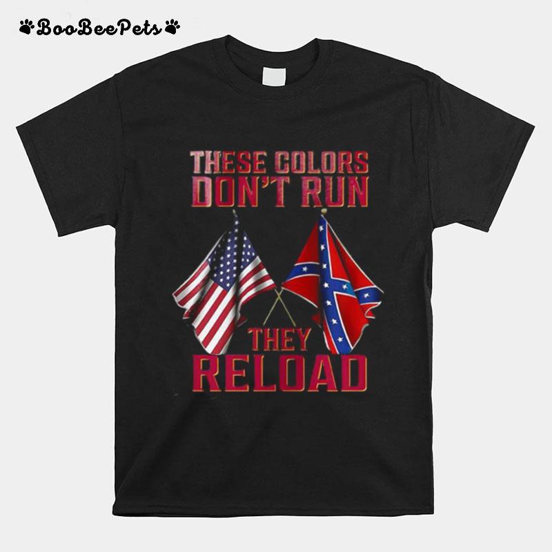 These Colors Don%E2%80%99T Run They Reload T-Shirt