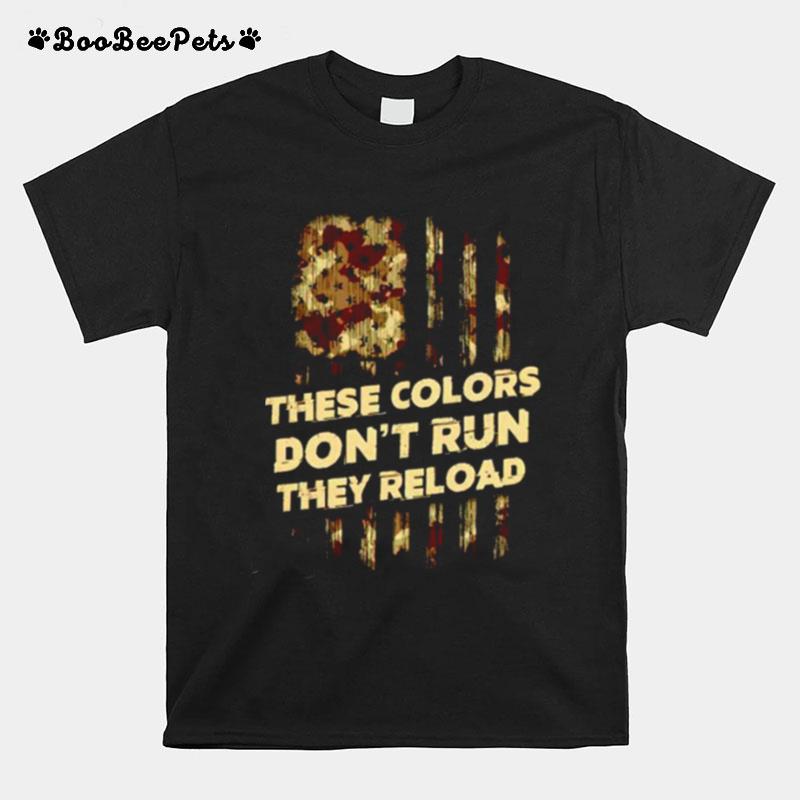 These Colors Dont Run They Reload Unisex T-Shirt