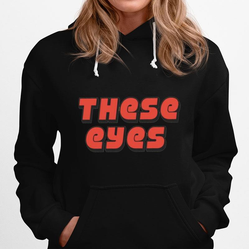 These Eyes Hoodie