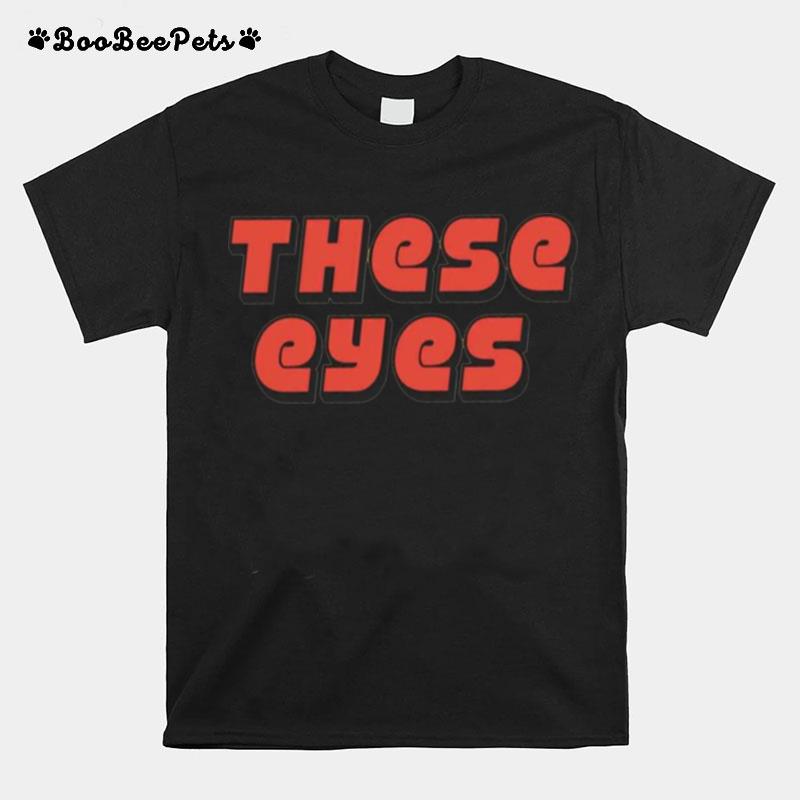 These Eyes T-Shirt