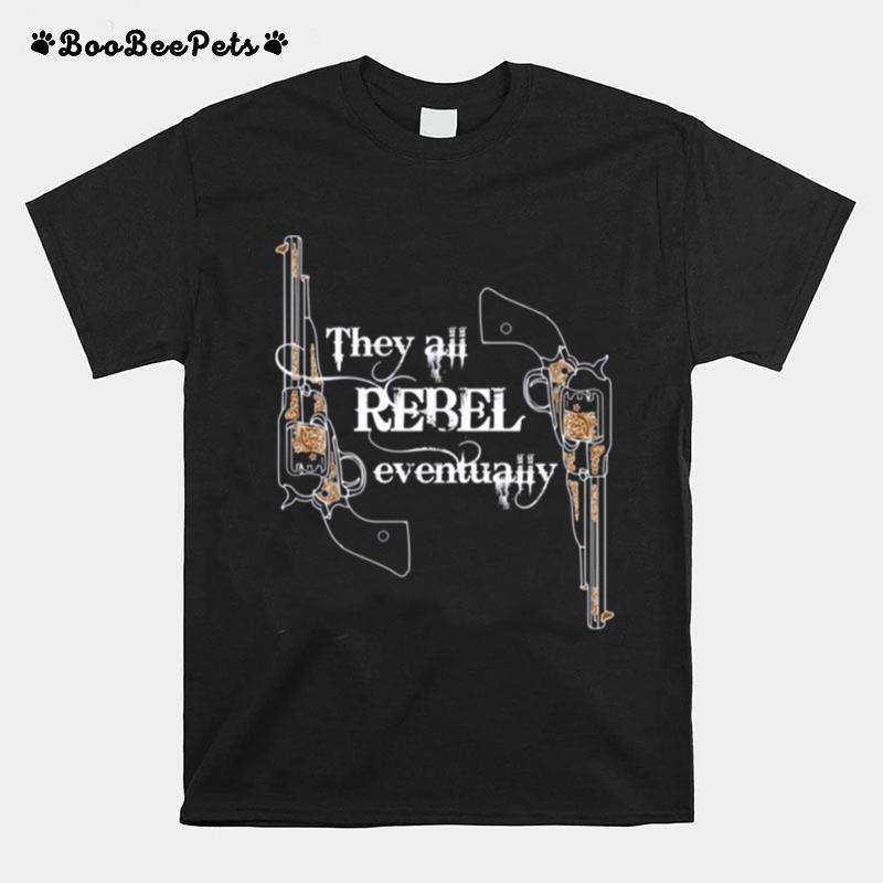 They All Rebel Eventually Westworld T-Shirt