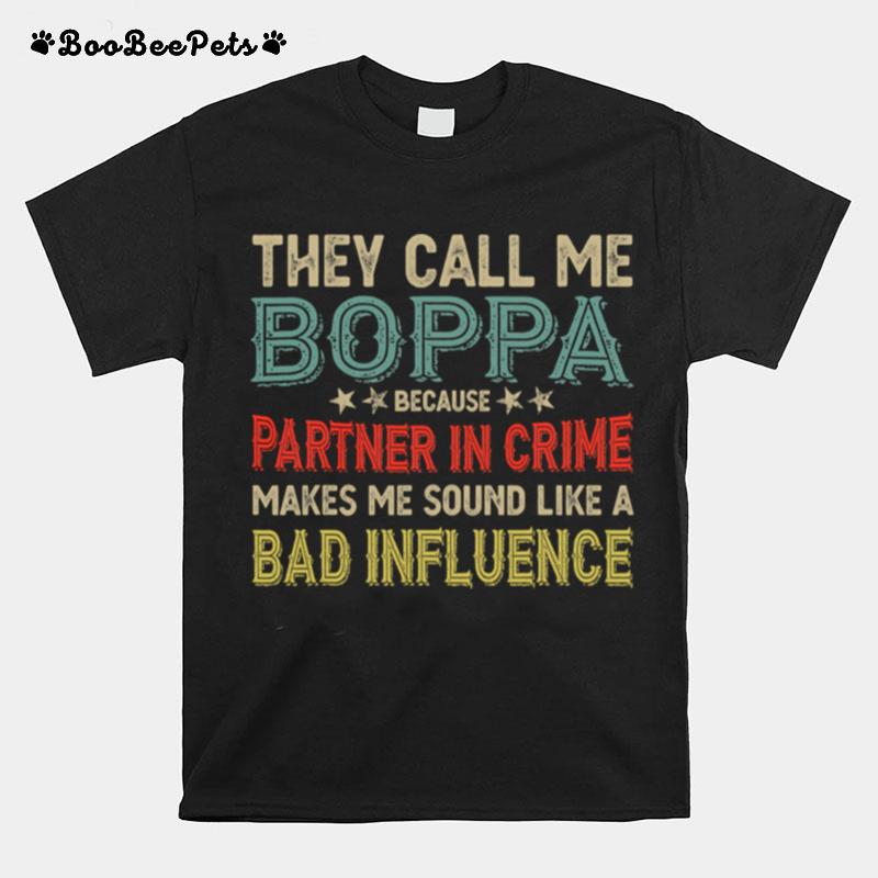They Call Me Boppa Because Partner In Crime Makes Me Sound Like A Bad Influence Fathers Day Vintage T-Shirt