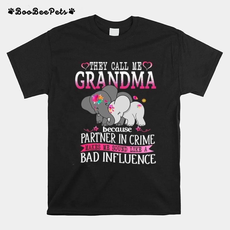 They Call Me Grandma Because Partner In Crime Makes Me Sound Like A Bad Influence T-Shirt