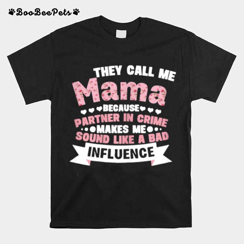 They Call Me Mama Because Partner In Crime Flower T-Shirt