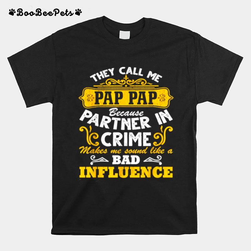 They Call Me Pap Pap Because Partner In Crime Funny Tee T-Shirt