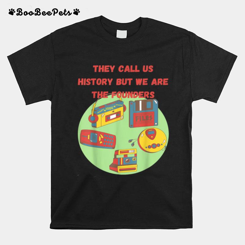 They Call Us History But We Are The Founders Vintage T-Shirt