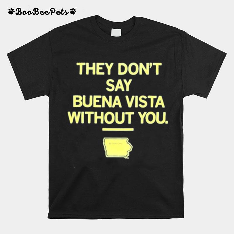 They Dont Say Buena Vista Without You T-Shirt