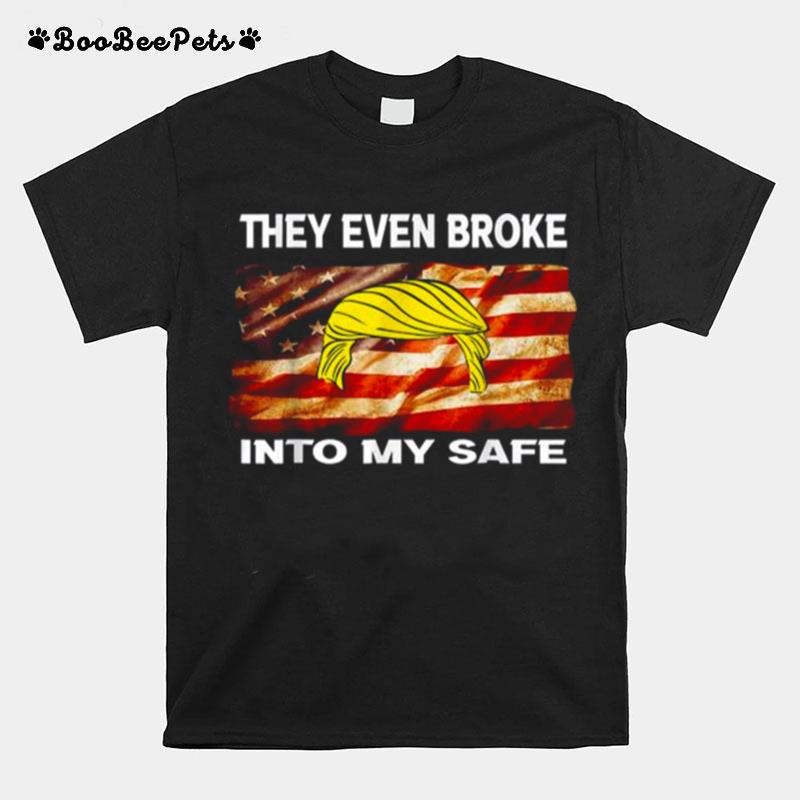 They Even Broke Into My Safe American Flag 2022 T-Shirt