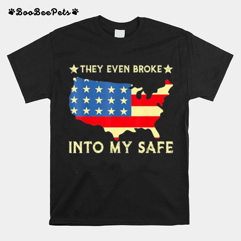 They Even Broke Into My Safe Political Trump Meme T-Shirt