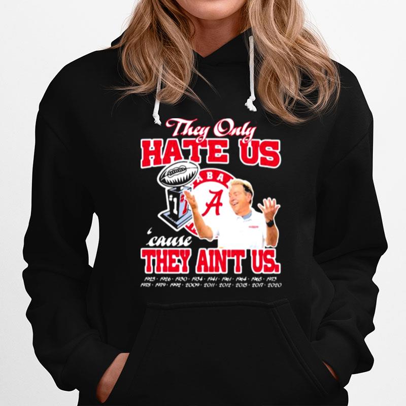 They Only Hate Us Cause They Aint Us Alabama Crimson Tide Champion Hoodie