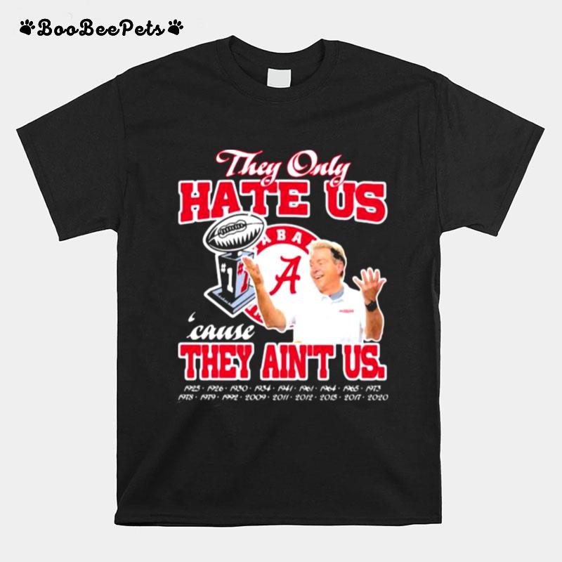 They Only Hate Us Cause They Aint Us Alabama Crimson Tide Champion T-Shirt