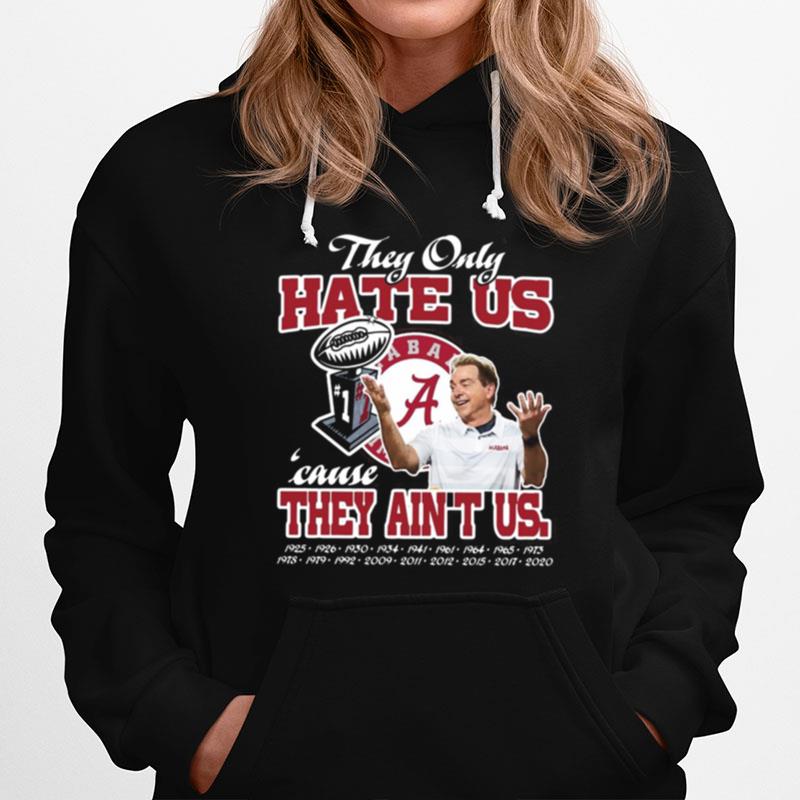 They Only Hate Us Cause They Aint Us Alabama Crimson Tide Hoodie