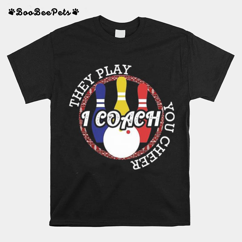 They Play I Coach You Cheer T-Shirt