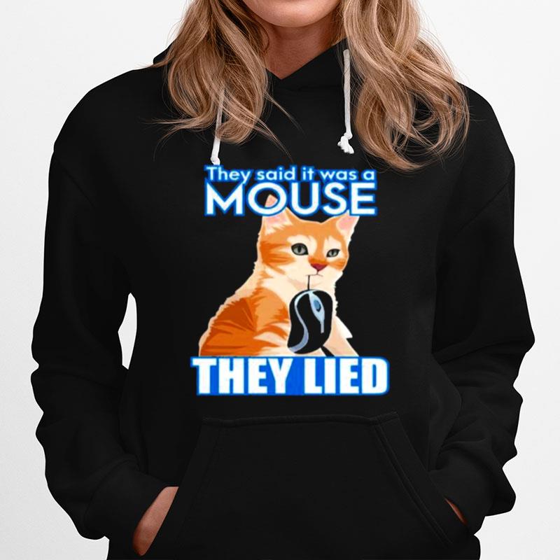 They Said It Was A Mouse They Lied Hoodie