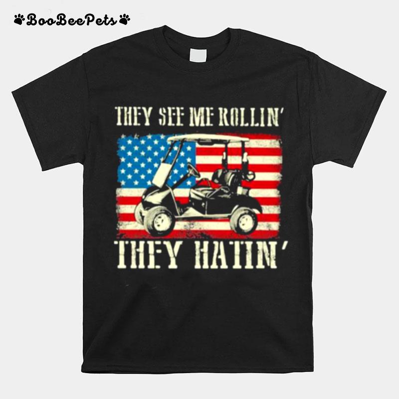 They See Me Rollin They Hatin American Flag T-Shirt