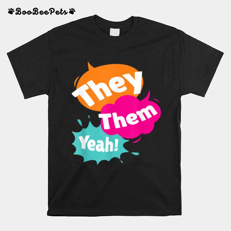 They Them Yeah Nonbinary Pronouns Lgbt Pride T-Shirt